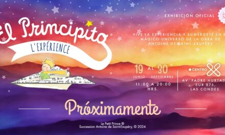 EL PRINCIPITO L’ EXPERIENCE: LA EXHIBICIÓN OFICIAL POR PRIMERA VEZ EN CHILE